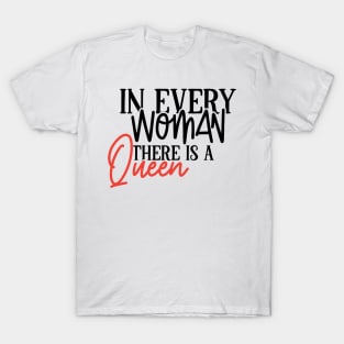 In Every Woman There Is A Queen | Women Empowerment Shirt | Feminist Tee | Human Rights Shirt | Rights Shirt For Women T-Shirt